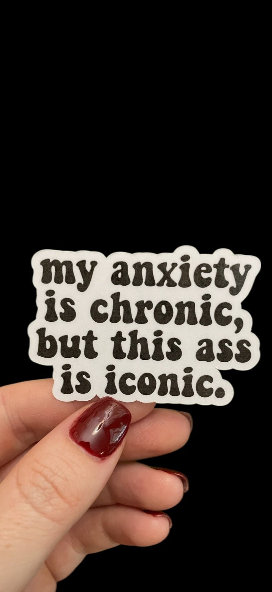 Anxiety is chronic, a*s is iconic sticker