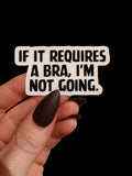 if it requires a bra, I'm not going sticker