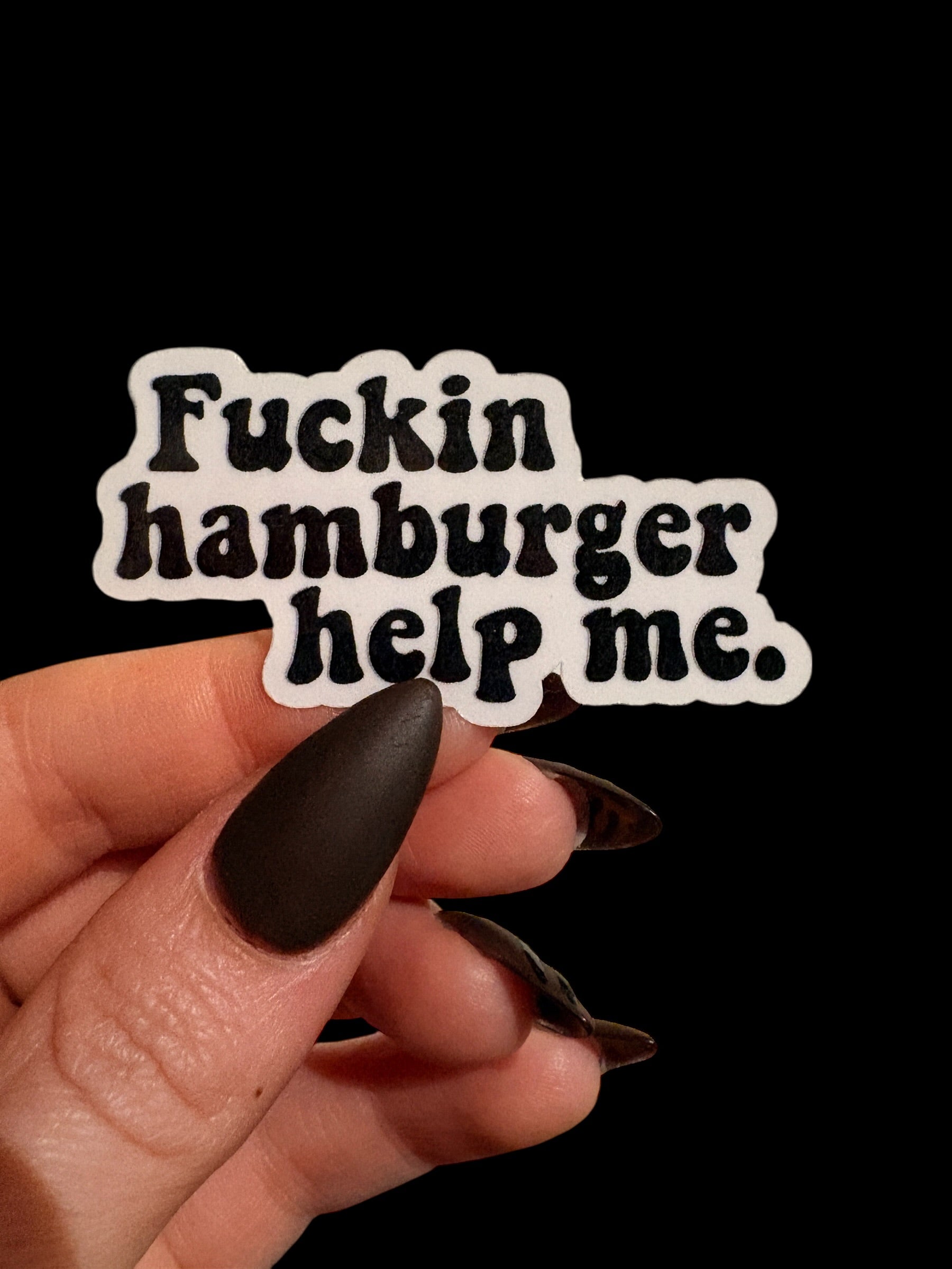 f*cking hamburger help me sticker