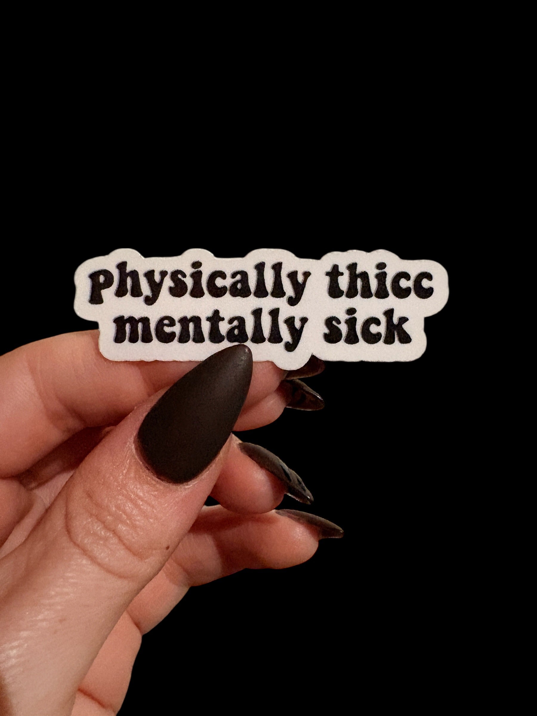 physically thick, mentally sick sticker