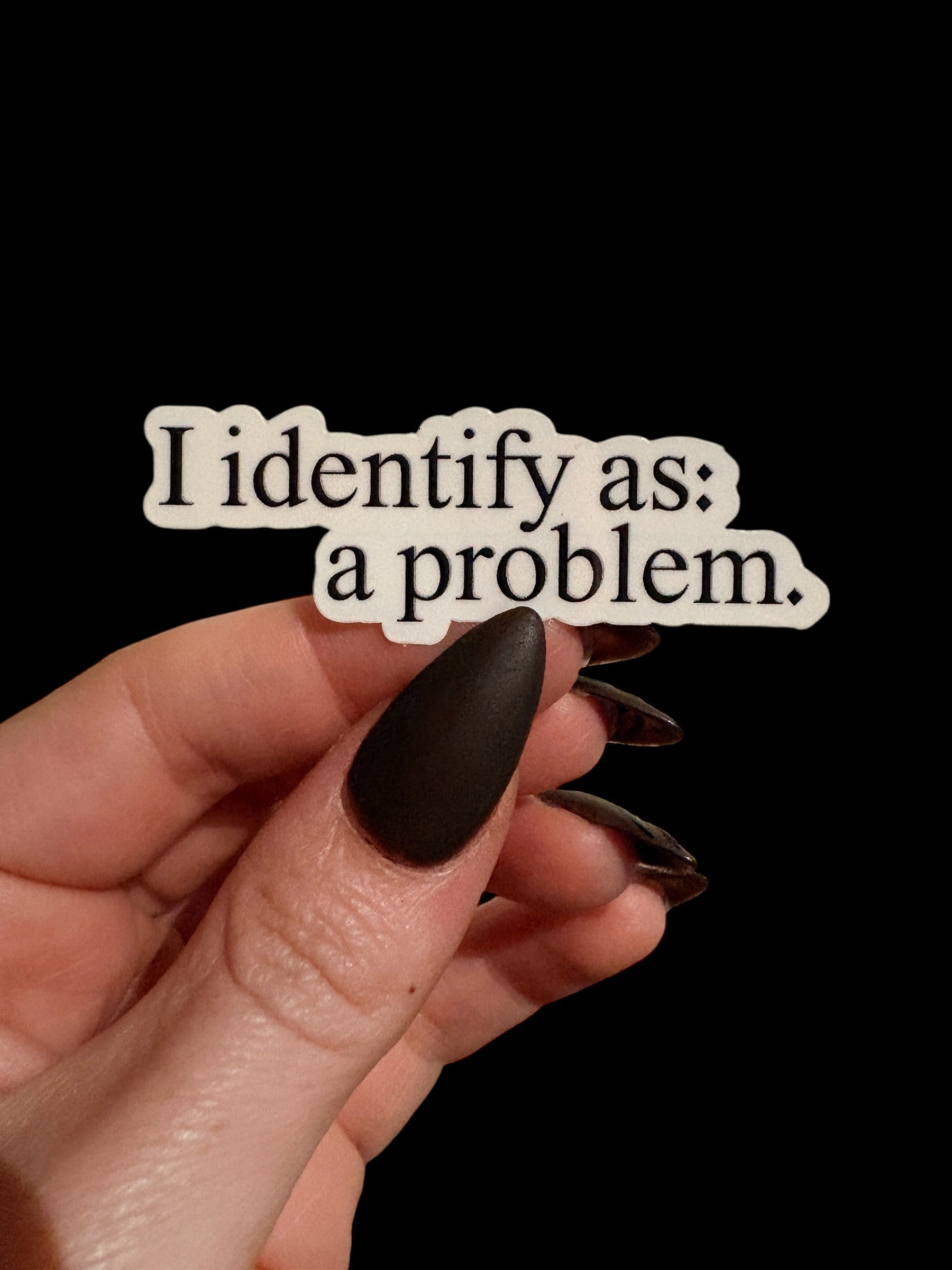 I identify as a problem sticker