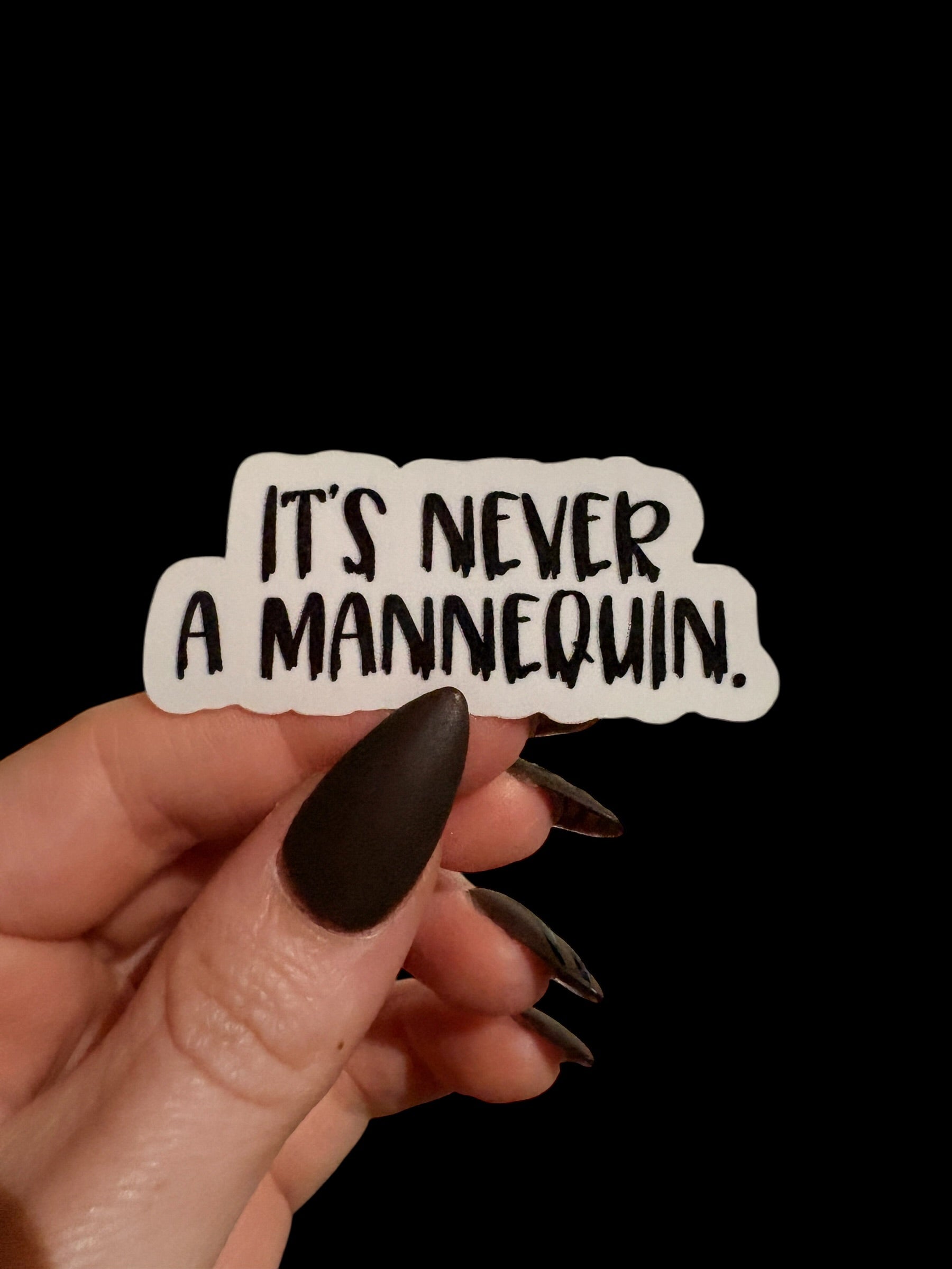 it's never a mannequin sticker