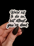 weird hill to die on sticker