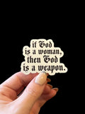 if God is a woman God is a weapon sticker