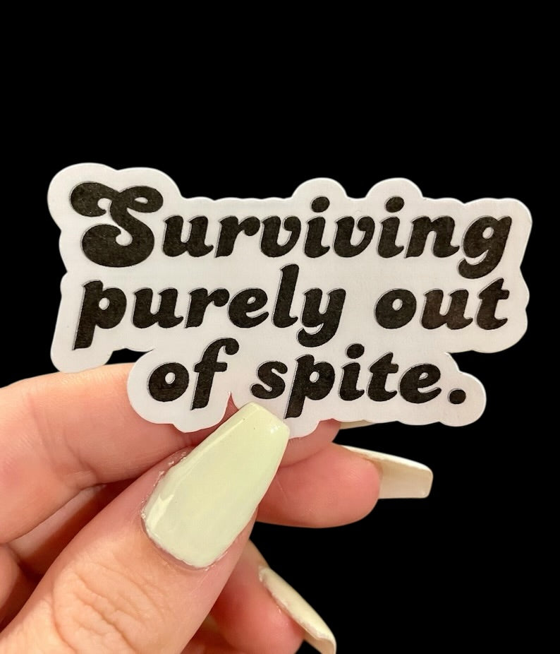 surviving purely out of spite sticker