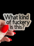 what kind of f*ckery is this sticker