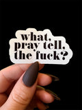 what, pray tell, the fuck sticker