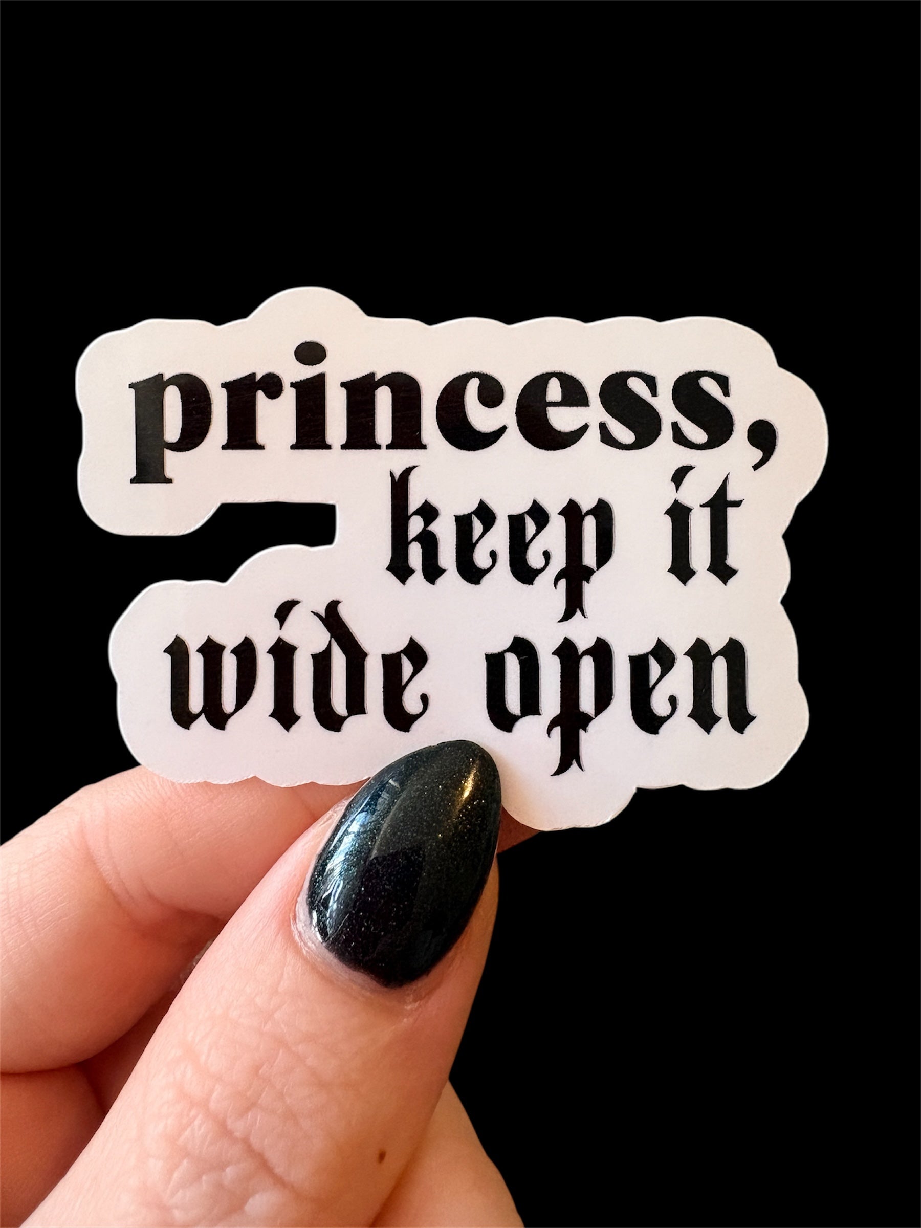 princess, keep it wide open sticker