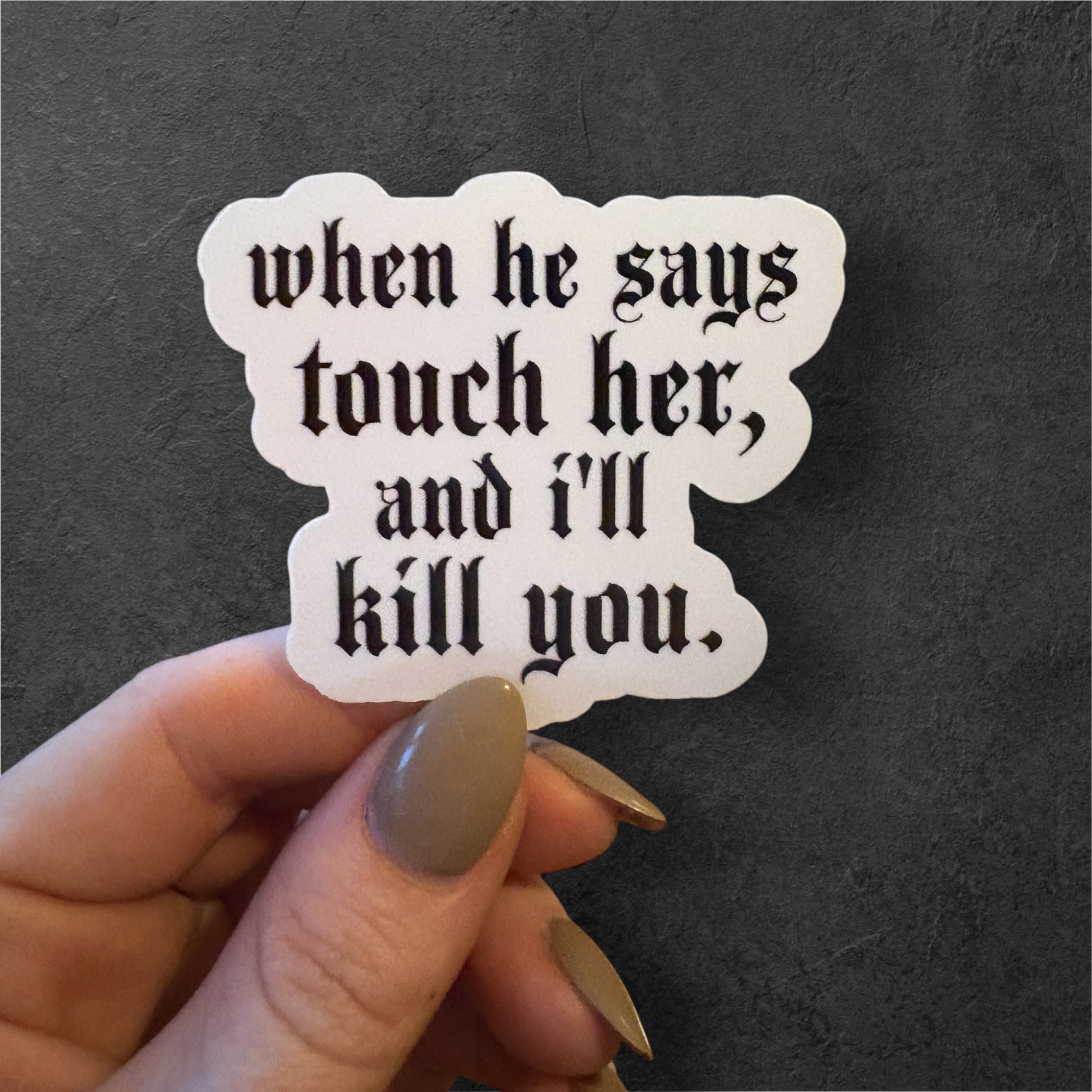touch her and ill k*ll you sticker